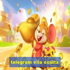 telegram vila oculta